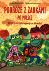 Podróże z żabkami po Polsce.Wiersze i ćwiczenia logopedyczne.